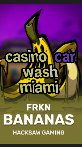 casino car wash miami-3xn3u5udepyz9m9w5iat.com